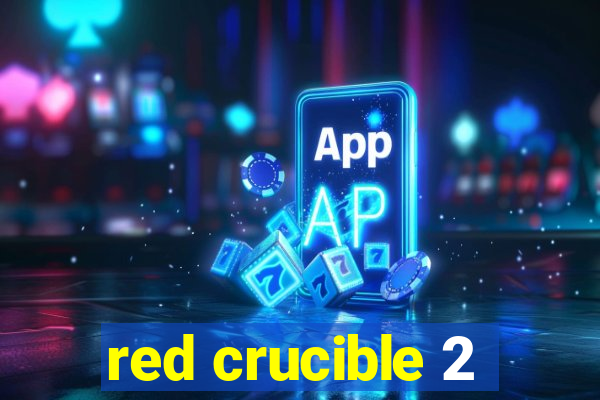 red crucible 2